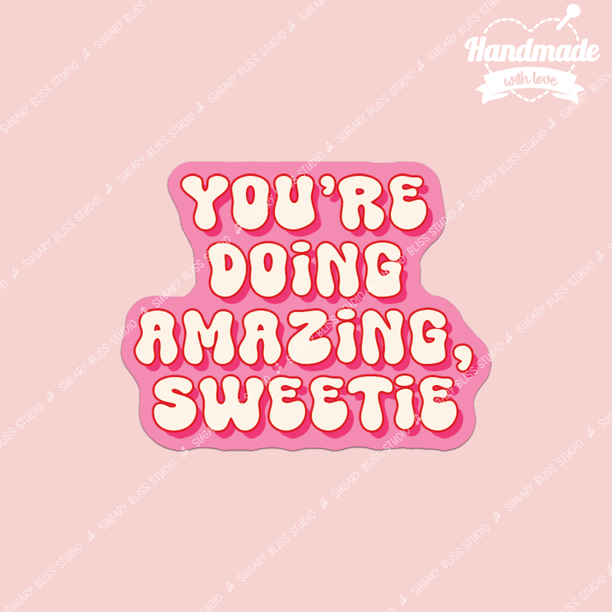 You’re Doing Amazing Sweetie Sticker Sugary Bliss