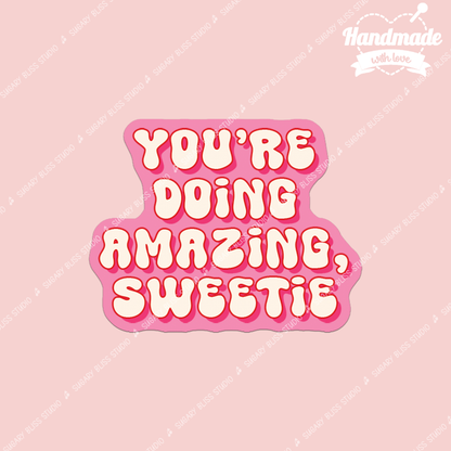 You’re Doing Amazing Sweetie Sticker Sugary Bliss