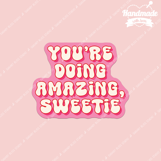 You’re Doing Amazing Sweetie Sticker Sugary Bliss