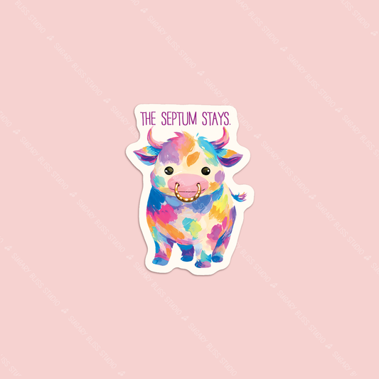 Colorful feminist cow sticker with gold septum ring and The Septum Stays quote